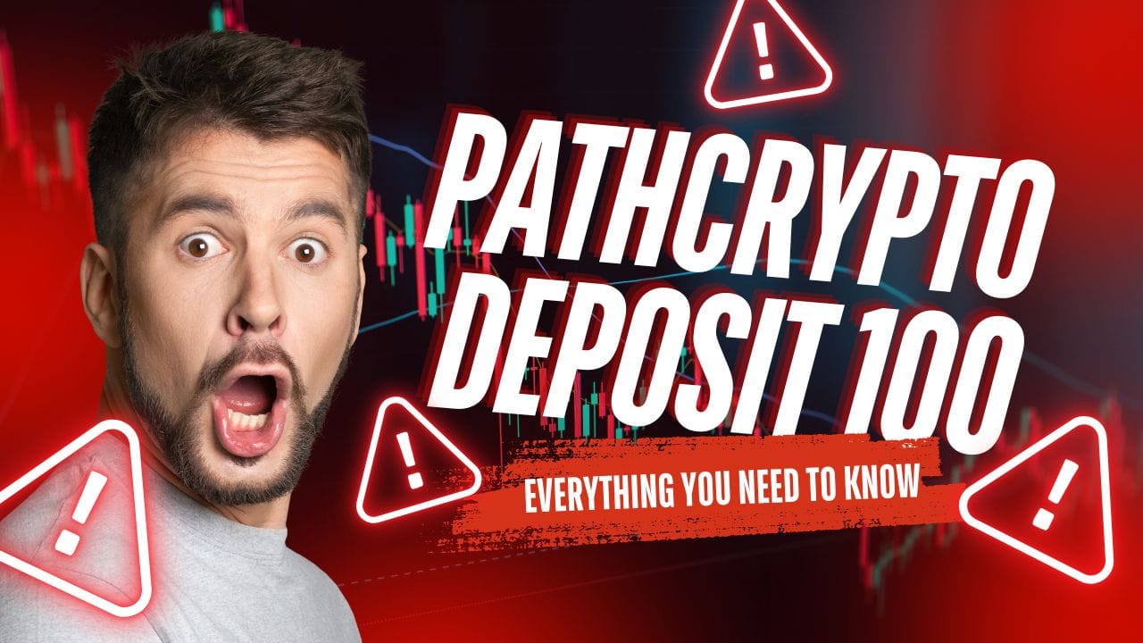 Pathcrypto Deposit 100: Everything You Need to Know